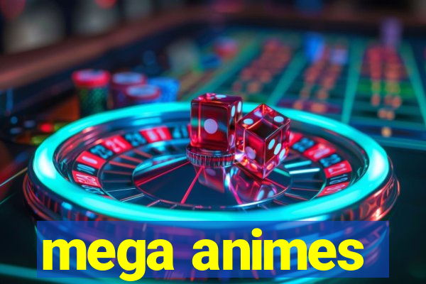 mega animes